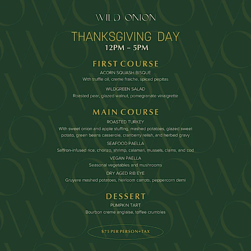 Thanksgiving Day menu at Wild Onion: acorn squash risotto, roasted turkey, vegan paella, with dessert. $75 per person + tax.